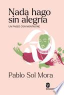 Nada hago sin alegría