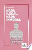 Nada ilegal, nada inmoral