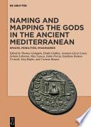 Naming and Mapping the Gods in the Ancient Mediterranean