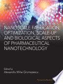 Nanoscale Fabrication, Optimization, Scale-up and Biological Aspects of Pharmaceutical Nanotechnology
