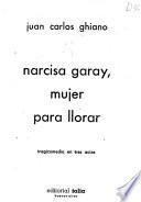 Narcisa Garay, mujer para llorar