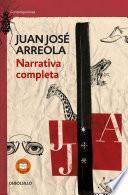 Narrativa completa. Juan Jose Arreola / Complete Narrative