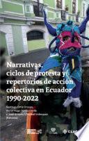 Narrativas, ciclos de protesta y repertorios de acción colectiva en Ecuador 1990-2022
