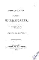 Narrative of Events in the Life of William Green, (formerly a Slave.)