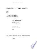 National Interests in Antarctica, an Annotated Bibliography, 1959