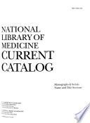 National Library of Medicine Current Catalog