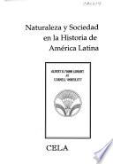Naturaleza y sociedad en la historia de América Latina