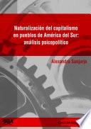 Libro Naturalización del capitalismo en pueblos de América del Sur: análisis psicopolítico