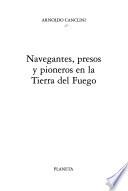 Navegantes, presos y pioneros en la Tierra del Fuego