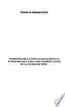 Nayarit a través de los siglos: Conquista de la Nueva Galicia hasta la fundación de la Villa del Espíritu Santo en la ciudad de Tepic