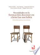 Necesidades en la formación docente en ciencias sociales: universidad, sujetos y conocimientos