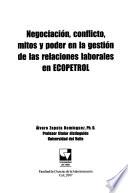 Negociación, conflicto, mitos y poder en la gestión de las relaciones laborales en ECOPETROL