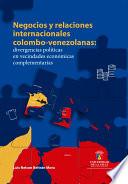 Negocios y relaciones internacionales colombo-venezolanas
