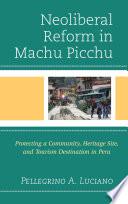 Neoliberal Reform in Machu Picchu