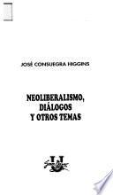 Neoliberalismo, diálogos y otros temas
