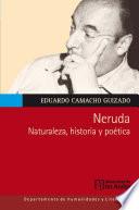 Neruda. Naturaleza, historia y poética