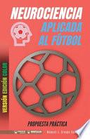 Neurociencia aplicada al fútbol. Propuesta práctica