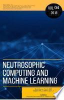 Neutrosophic Computing and Machine Learning (NCML): An lnternational Book Series in lnformation Science and Engineering. Volume 4/2018
