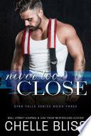 Never Too Close