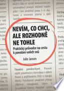 Nevím, co chci, ale rozhodně ne tohle