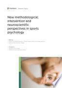 New methodological, intervention and neuroscientific perspectives in sports psychology
