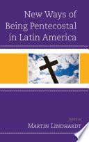 New Ways of Being Pentecostal in Latin America