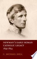 Newman's Early Roman Catholic Legacy, 1845-1854