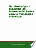 Nezahualcóyotl. Cuaderno de Información básica para la planeación municipal