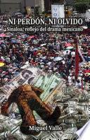 Ni perdón, ni olvido: Sinaloa, reflejo del drama mexicano