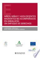 Niños, niñas y adolescentes migrantes no acompañados en Andalucía: un enfoque de derechos