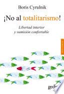 ¡No al totalitarismo!