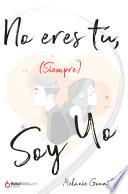 No eres tú (siempre) soy yo