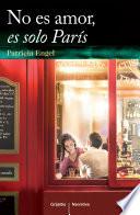 Libro No es amor, es solo París
