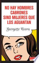 No hay hombres cabrones sino mujeres que los aguantan
