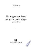No juegues con fuego porque lo podés apagar