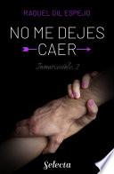 No me dejes caer (Trilogía Inmarcesible 2)