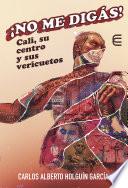 ¡No me digás! Cali, su centro y sus vericuetos