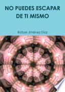 NO PUEDES ESCAPAR DE TI MISMO