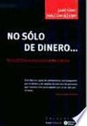 No sólo de dinero...