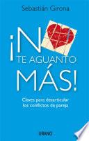 ¡No te aguanto más!