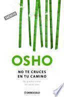 No te cruces en tu camino (OSHO habla de tú a tú)