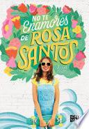 No te enamores de Rosa Santos