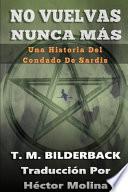 No Vuelvas Nunca Más - Una Historia Del Condado De Sardis
