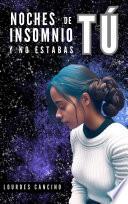 Libro NOCHES DE INSOMNIO Y NO ESTABAS TÚ.