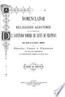 Nomenclator de religiosos Agustinos de la Provincia del Santísimo Nombre de Jesús de Filipinas y breve reseña de sus colegios y conventos en España, China y Filipinas