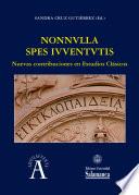 Nonnvlla spes ivventvtis: nuevas contribuciones en estudios clásicos