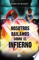 Nosotros bailamos sobre el infierno