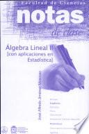 Notas de clase. Álgebra Lineal II (con aplicaciones en estadística)