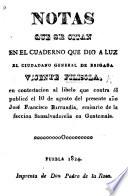 Notas que se citan en el cuaderno que dió á luz ... V. F., en contestacion al libelo que contra él publicó ... J. F. Barrundia, etc