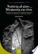 Noticia al aire...? Memoria en vivo. Etnografía de la comunicación mediática de una muerte violenta y su influencia en la experiencia del duelo